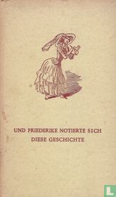 Und Friederike notierte sich diese Jeschichte