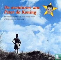 De avonturen van Peter de Koning [Waarin onze jonge held zijn beste beentje voorzet en de sprong in het diepe waagt]