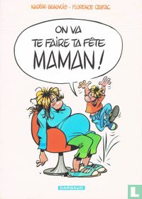 On va te faire ta fête maman!