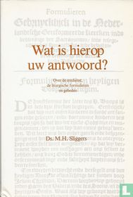 Wat is hierop uw antwoord?