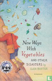 New Ways With Vegetables and Other Disasters