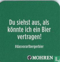 Du siehst aus, als konnte ich ein Bier......