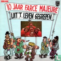10 Jaar Farce Majeure - Uit 't leven gegrepen