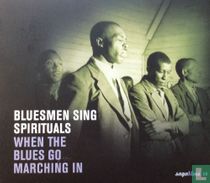 Bluesmen Sing Spirituals - When the Blues Go Marching In