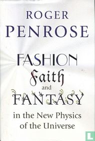 Fashion faith and fantasy in the new physics of the Universe