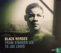 Black Heroes - From Stagger Lee to Joe Louis