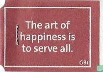 The art of happiness is to serve all.