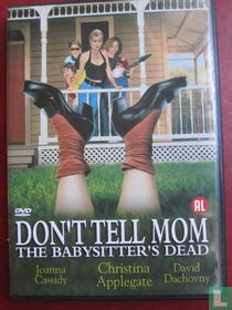 Don't Tell Mom the Babysitter's Dead