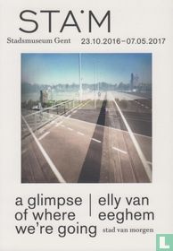 Elly van Eeghem: A Glimpse of where we're Going