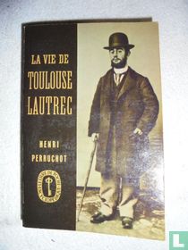 La Vie de Toulouse Lautrec