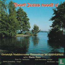 Hoort, Jezus noodt u