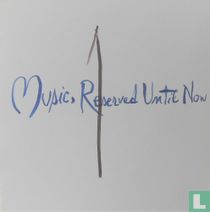 Music Reserved Until Now