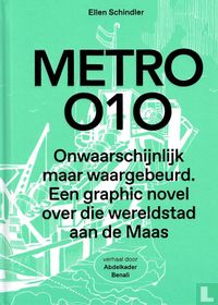 Metro 010 - Onwaarschijnlijk maar waargebeurd. Een graphic novel over die wereldstad aan de Maas