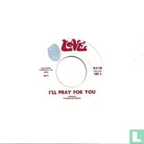 I'll Pray For You
