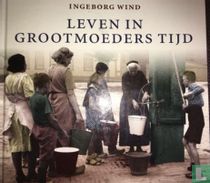 Leven in grootmoeders tijd
