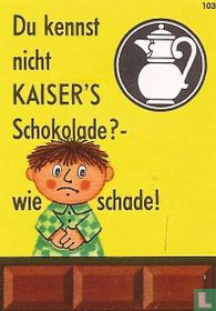 Du kennst nicht KAISER'S Schokolade? 