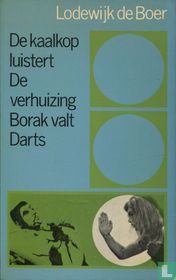 De kaalkop luistert + De verhuizing + Borak valt + Darts
