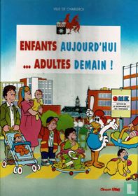Enfants aujourd'hui... Adultes demain !