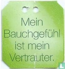 Mein Bauchgefühl ist mein Vertrauter.