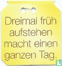 Dreimal früh aufstehen macht einen ganzen Tag.