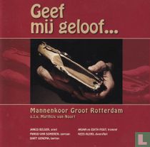 Geef mij geloof...