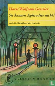 Sie kennen Aphrodite nicht! + Die Wandlung des Antonio