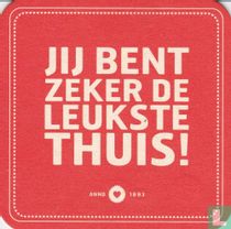 Jij bent zeker de leukste thuis!