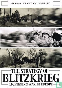 The Strategy of Blitzkrieg Lightning War in Europe