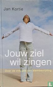 Jouw ziel wil zingen