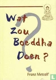 Wat zou Boeddha doen?