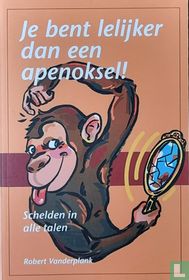 Je bent lelijker dan een apenoksel