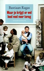 Maar je krijgt er wel heel veel voor terug