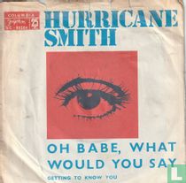 Oh Babe, What Would You Say