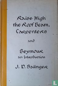 Raise High the Roof Beam, Carpenters + Seymour, an Introduction