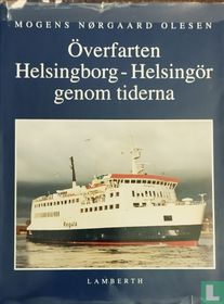 Överfarten Helsingborg - Helsingör genom tiderna