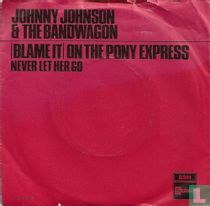 (Blame It) On the Pony Express