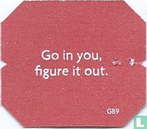 Go in you, figure it out.