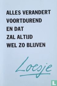 Alles verandert voortdurend en dat zal altijd wel zo blijven