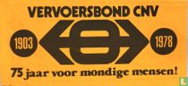 Vervoersbond CNV 1903-1978 75 jaar voor mondige mensen!