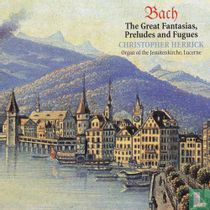 Bach - The great Fantasias, Preludes and Fugues