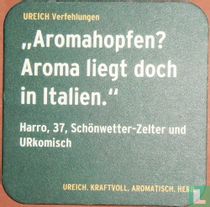 Aromahopfen? Aroma liegt doch in Italien
