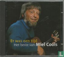 Er was een tijd. Het beste van Miel Cools