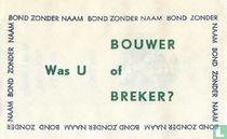 Bond zonder naam - Was U Bouwer of Breker?