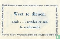Bond zonder naam - Weet te dienen, (ook....zonder er aan te verdienen)
