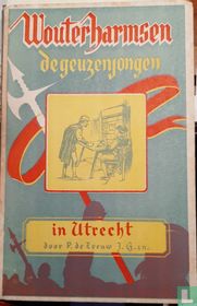Wouter Harmsen de geuzenjongen in Utrecht