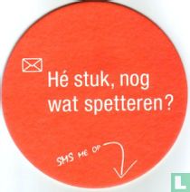 Hé stuk, nog wat spetteren?
