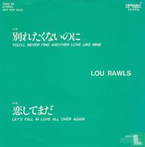 You'll Never Find Another Love Like Mine