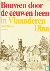 Bouwen door de eeuwen heen in Vlaanderen 18na