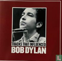 Tracks That Influenced Bob Dylan