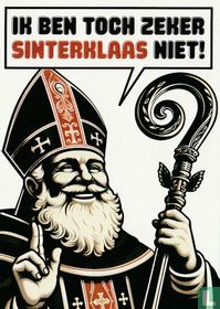 B250180 - Sinterklaas "Ik Ben Toch Zeker Sinterklaas Niet!"